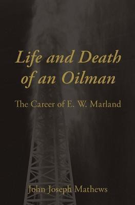 Libro Life And Death Of An Oilman - John Joseph Mathews