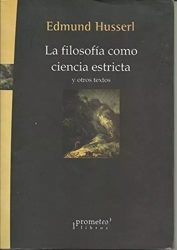 La Filosofía Como Ciencia Estricta - Husserl - Prometeo