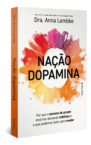 Nação dopamina: Por que o excesso de prazer está nos deixando infelizes e o que podemos fazer para mudar, de Dra. Anna Lembke., vol. 1. Editora VESTÍGIO, capa mole, edição 1 em português, 2022