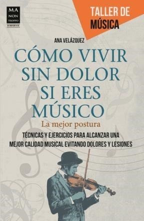 Libro Como Vivir Sin Dolor Si Eres Musico .la Mejor Postura 