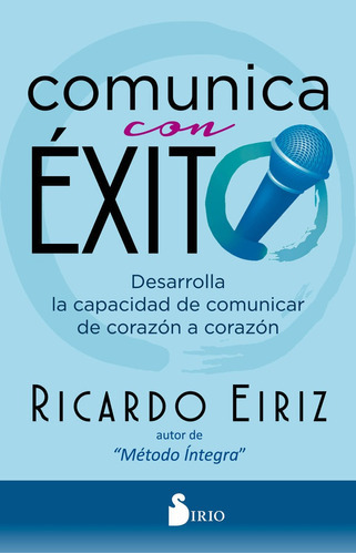 Comunica con ÃÂ©xito, de Eiriz, Ricardo. Editorial Sirio, tapa blanda en español