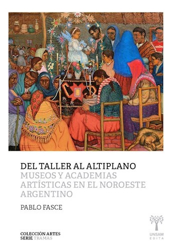 Libro Del Taller Al Altiplano De Pablo Fasce