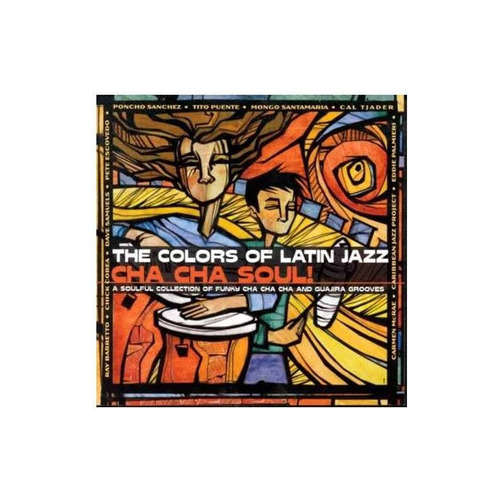 Colors Of Latin Jazz Cha Cha Soul/various Colors Of  .-&&·