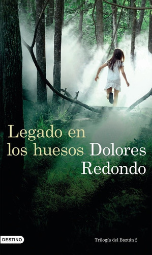 Legado en los huesos, de Dolores Redondo. Editorial Ediciones Destino, tapa dura en español
