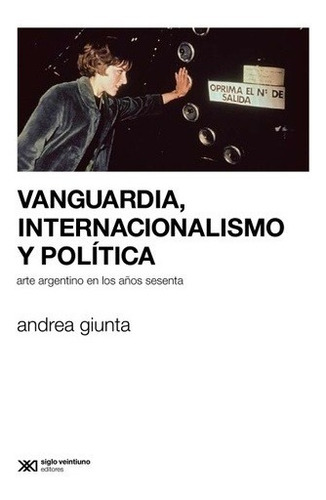 Vanguardia, Internacionalismo Y Política - Andrea Giunta 