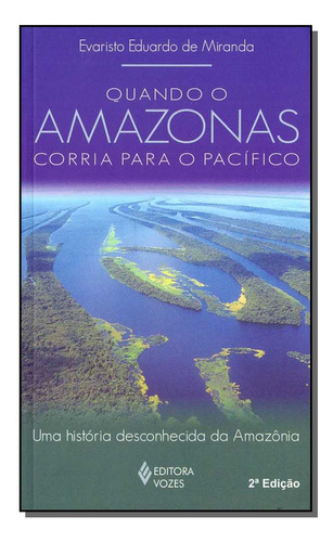 Quando O Amazonas Corria Para O Pacifico Vozes