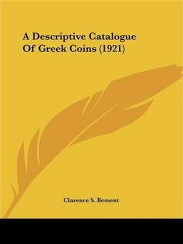 A Descriptive Catalogue Of Greek Coins (1921) - Clarence ...