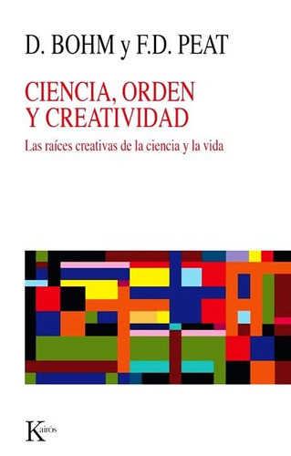 Ciencia, Orden Y Creatividad, De Bohm Y Peat. Editorial Kairos, Tapa Blanda En Español, 2015