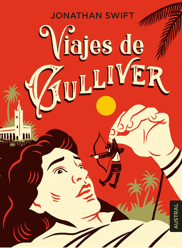 Viajes de Gulliver, de Swift, Jonathan. Serie Austral Intrépida Editorial Austral México, tapa blanda en español, 2021
