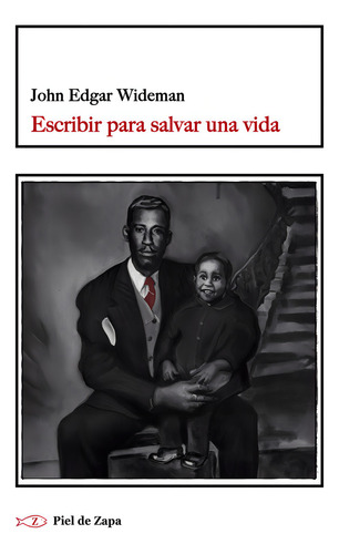 Escribir Para Salvar Una Vida, De John Edgar Wideman., Vol. 1. Editorial Piel De Zapa, Tapa Blanda En Español