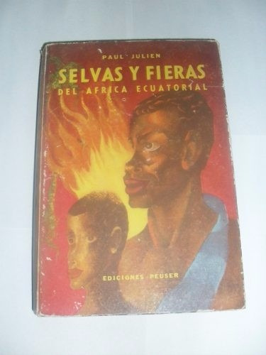 Selvas Y Fieras Del Àfrica Ecuatorial - Paul Julien - Peuser