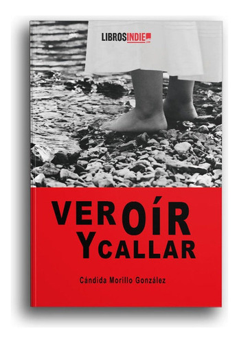 Ver Oãâr Y Callar, De Morillo, Cándida. Editorial Libros Indie, Tapa Blanda En Español