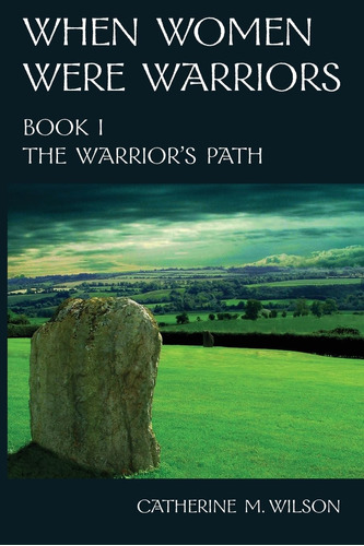 Book : When Women Were Warriors Book I The Warriors Path -.