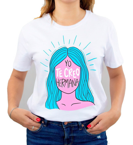 Polera Algodón Feminista Yo Te Creo Hermana 8 De Marzo C10