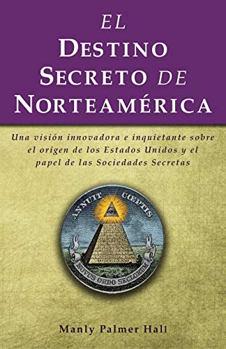Libro : El Destino Secreto De Norteamerica - Hall, Manly...