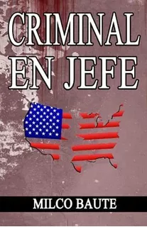 Libro: Criminal En Jefe (edição Em Espanhol)