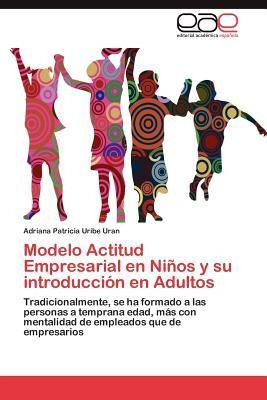 Libro Modelo Actitud Empresarial En Ninos Y Su Introducci...