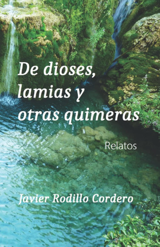 Libro: De Dioses, Lamias Y Otras Quimeras (spanish Edition)