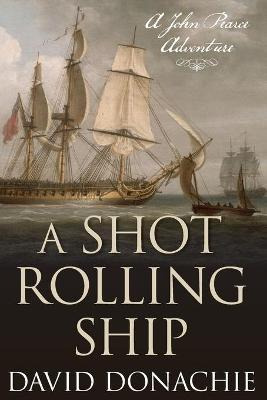 Libro A Shot Rolling Ship : A John Pearce Adventure - Dav...