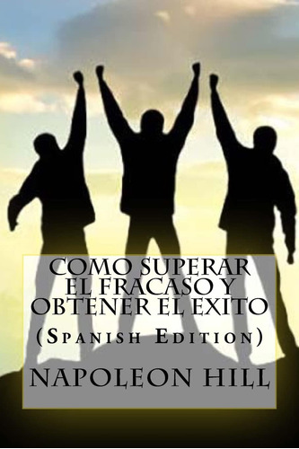 Libro: Como Superar El Fracaso Y Obtener El Exito (spanish