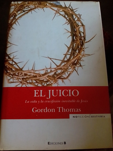 El Juicio Vida Y Crucifixión De Jesús Gordon Thomas Edici B