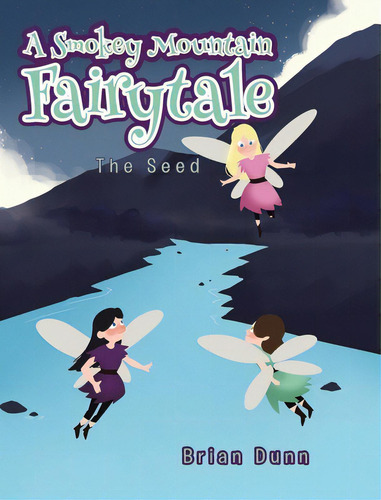 A Smokey Mountain Fairytale: The Seed, De Dunn, Brian. Editorial Christian Faith Pub Inc, Tapa Dura En Inglés