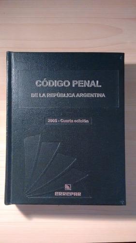 Código Penal De La República Argentina - 2005 Cuarta Edición