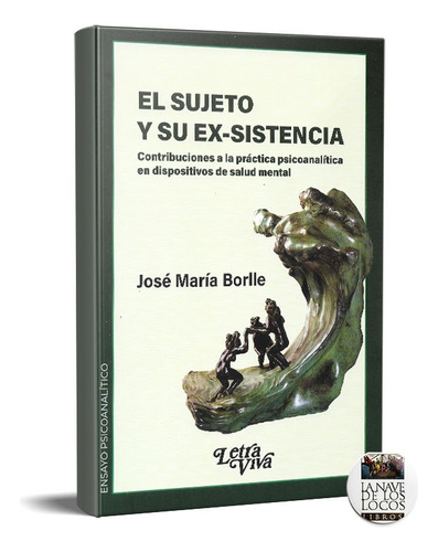 El Sujeto Y Su Existencia José María Borlle (lv)