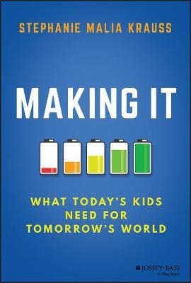 Libro Making It: What Today's Kids Need For Tomorrow's Wo...