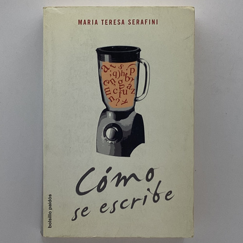 Cómo Se Escribe - María Teresa Serafini - Paidós
