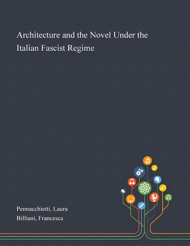Architecture And The Novel Under The Italian Fascist Regime, De Pennacchietti, Laura. Editorial Saint Philip Street Pr, Tapa Blanda En Inglés