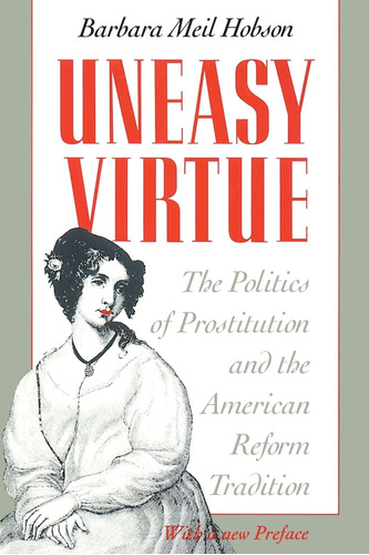 Libro: Uneasy Virtue: The Politics Of Prostitution And The