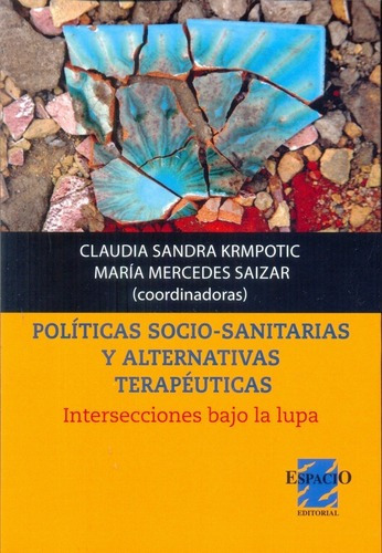 Políticas Socio- Sanitarias Y Alternativas Terapéuti, de KRMPOTIC, SAIZAR. Espacio Editorial en español
