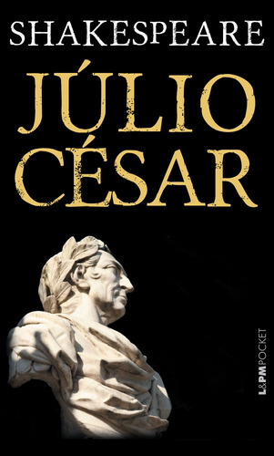 Júlio César, de Shakespeare, William. Série L&PM Pocket (325), vol. 325. Editora Publibooks Livros e Papeis Ltda., capa mole em português, 2003