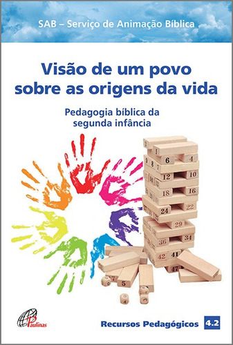 Visão de um povo sobre as origens da vida: Pedagogia bíblica da segunda infância - Recursos pedagógicos 4.2, de Sab. Editora Pia Sociedade Filhas de São Paulo, capa mole em português, 2020