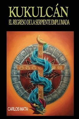 Libro Kukulcan : El Regreso De La Serpiente Emplumada - C...