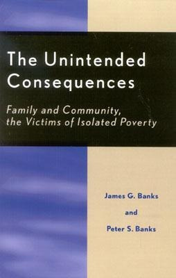 The Unintended Consequences : Family And Community, The V...