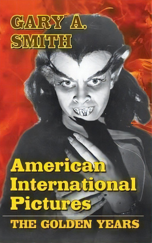 American International Pictures, De Gary A Smith. Editorial Bearmanor Media, Tapa Dura En Inglés