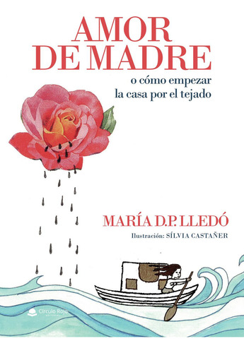 Amor de madre o cómo empezar la casa por el tejado: No aplica, de LledóMaría.. Serie 1, vol. 1. Grupo Editorial Círculo Rojo SL, tapa pasta blanda, edición 1 en español, 2022