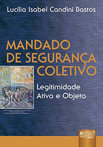 Mandado De Seguranca Coletivo - Legitimidade Ativa E Objeto, De Maria  Do Socorro Rocha Bastos. Editora Jurua, Capa Dura Em Português