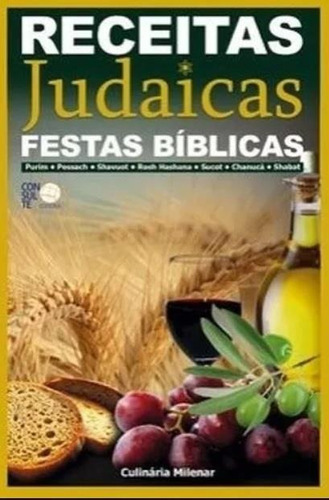 Receitas Judaicas Festas Bíblicas - Purim, Pessach, Shavout, Sucot, Chanuci, Shabat, Rosh Hashana, De Diversos. Editora Consulte, Capa Mole, Edição 1 Em Português, 2016