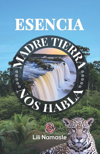 Libro:  Esencia: Madre Tierra Nos Habla (spanish Edition)