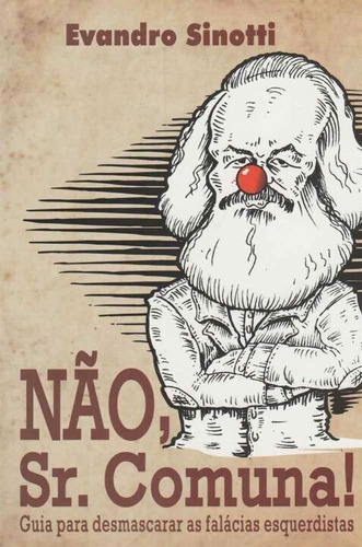 Nao, Sr. Comuna - Desmascarando Fal. Esquerdistas
