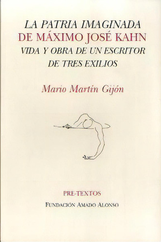 La Patria Imaginada De Mãâ¡ximo Josãâ© Kahn, De Martín Gijón, Mario. Editorial Pre-textos, Tapa Blanda En Español