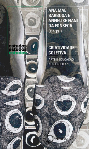 Criatividade Coletiva: Arte E Educação No Século Xxi, De Ana Mae Barbosa. Editora Perspectiva, Capa Mole Em Português