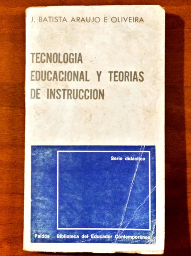 Tecnología Educacional Y Teorías De Instrucción / B. Araujo