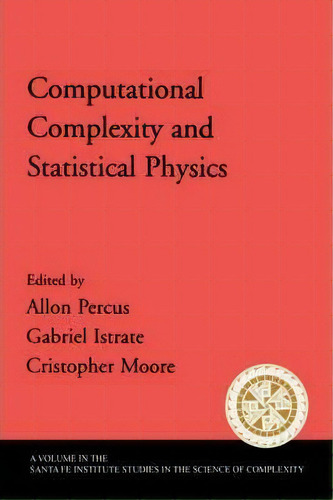 Computational Complexity And Statistical Physics, De Allon Percus. Editorial Oxford University Press Inc, Tapa Dura En Inglés