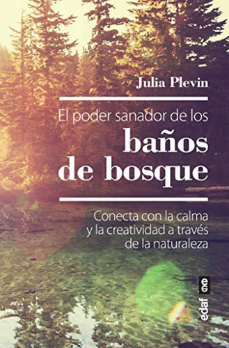 El Poder Sanador De Los Baños De Bosque: Conecta Con La Calma Y La Creatividad A Través De La Naturaleza (nueva Era), De Plevin, Julia. Editorial Edaf, Tapa Pasta Blanda, Edición 1 En Español, 2020