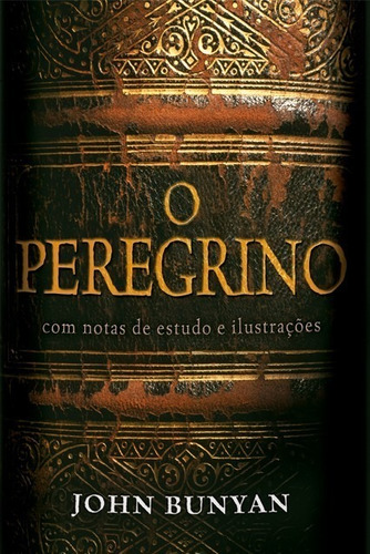 O Peregrino - Comentado Com Notas De Estudo E Ilustrações