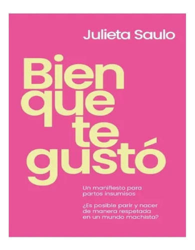 Bien Que Te Gusto - Julieta Saulo - Ediciones B